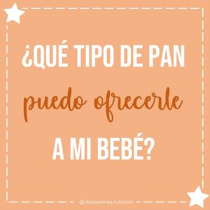 ¿Qué tipo de pan puedo ofrecerle a mi bebé?